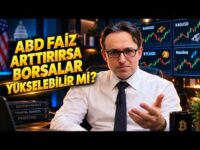 Fed Faiz Arttırsa da Piyasalar Yükselebilir mi?