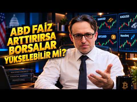 Fed Faiz Arttırsa da Piyasalar Yükselebilir mi?