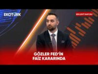 Küresel Piyasaların Gözü Fed Kararında | Beklenti Raporu