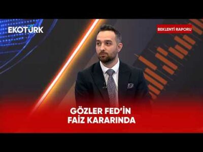 Küresel Piyasaların Gözü Fed Kararında | Beklenti Raporu