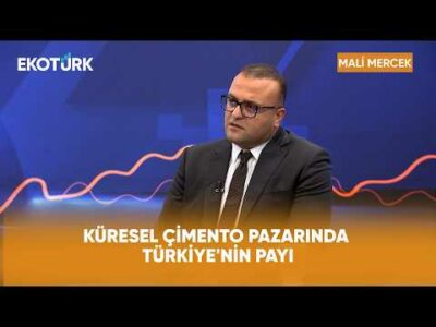 Küresel Çimento Pazarında Türkiye'nin Payı | Mali Mercek