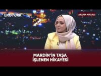 Mardin’in Taş Evleri Bize Ne Anlatıyor? | Akşam Masası