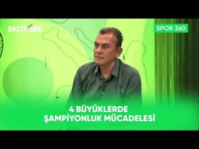 4 Büyüklerde Şampiyonluk Mücadelesi | Spor 360
