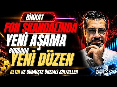 DİKKAT! FON SKANDALINDA YENİ AŞAMA | BORSADA YENİ DÜZEN, ALTIN VE GÜMÜŞ | Emre ŞİRİN #borsa #altın