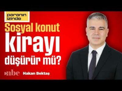 10 Bin TL’den Başlayan Kiralık Sosyal Konutlar İstanbul’daki Fiyatları Etkiler mi? | Hakan Bektaş