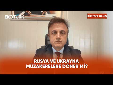 Rusya ve Ukrayna Müzakerelere Döner Mi? | Küresel Bakış