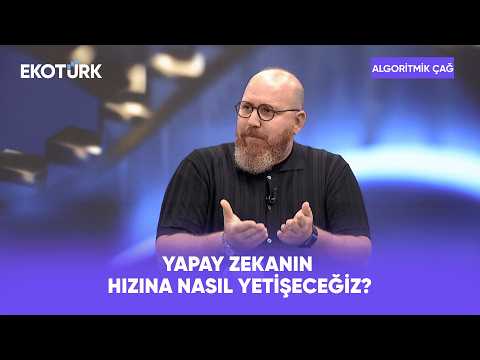 Yapay Zeka Hızlanıyor, İnsan Nasıl Uyum Sağlayacak? | Algoritmik Çağ