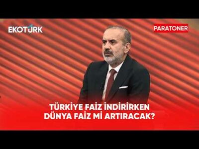 Türkiye Faiz İndirirken Dünya Faiz mi Artıracak? | Paratoner