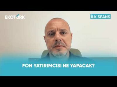 Fon Tasviyelerinde Süre Uzatıldı | İlk Seans