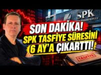SPK TASFİYE SÜRESİNİ 6 AYA ÇIKARTTI! BORSA GÜNE DÜŞÜŞLE BAŞLADI!