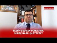 Tasfiye Edilen Fonlarla İlgili Süreç | Beklenti Raporu