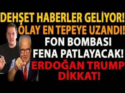 DEHŞET HABERLER GELİYOR! OLAY EN TEPEYE UZANDI! FON BOMBASI FENA PATLAYACAK! ERDOĞAN TRUMP DİKKAT!