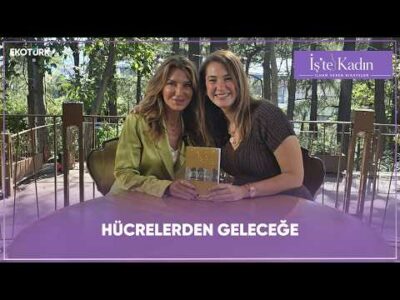 Hücrelerden Geleceğe | Dr. Gözde Durmuş | İş'te Kadın