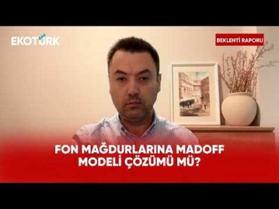 Fon Mağdurları İçin Madoff Modeli Çözüm Olabilir mi? | Beklenti Raporu