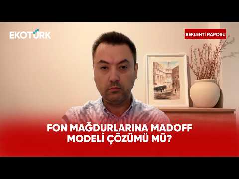 Fon Mağdurları İçin Madoff Modeli Çözüm Olabilir mi? | Beklenti Raporu