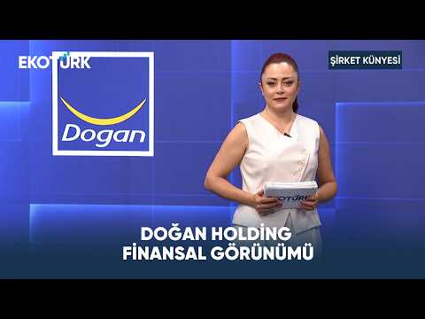Doğan Holding Finansal Görünümü | Şirket Künyesi