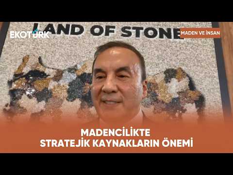 Madencilikte Stratejik Kaynak Vurgusu | Maden ve İnsan