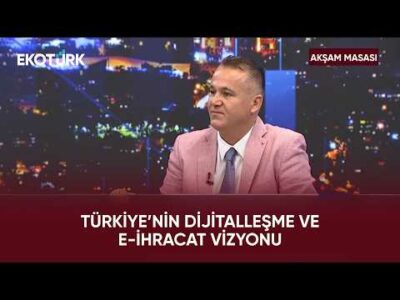 İhracatçılar Ticaret Bakanlığı’ndan Hangi Destekleri Alabilir? | Akşam Masası
