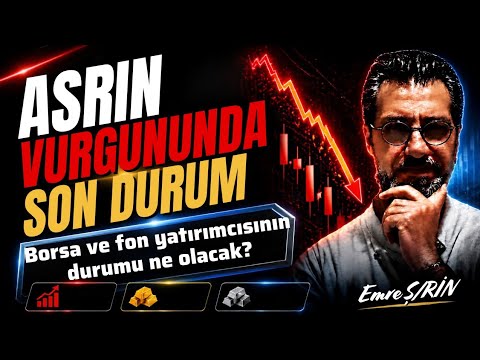 ASRIN VURGUNUNDA SON DURUM! BORSA VE FON YATIRIMCISININ DURUMU NE OLACAK? Emre ŞİRİN #borsa #fon