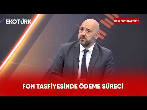 Fon Tasfiyesinde Ödeme Süreci | Beklenti Raporu