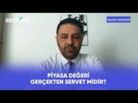 Piyasa Değeri Gerçekten Servet Midir? | Makro Ekonomi