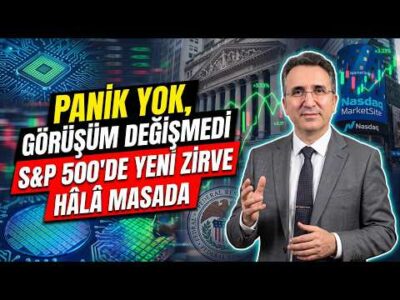 Panik Yok, Görüşüm Değişmedi - S&P 500'de Yeni Zirve Hâlâ Masada