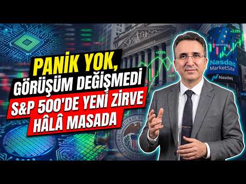 Panik Yok, Görüşüm Değişmedi - S&P 500'de Yeni Zirve Hâlâ Masada