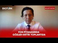 Gözler Kritik Fon Toplantısında | Beklenti Raporu
