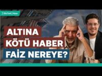 Altın için haberler kötü: Dünyada faiz artışları bitmeyecek! | Atilla Yeşilada & Yunus Erdölen