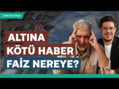 Altın için haberler kötü: Dünyada faiz artışları bitmeyecek! | Atilla Yeşilada & Yunus Erdölen