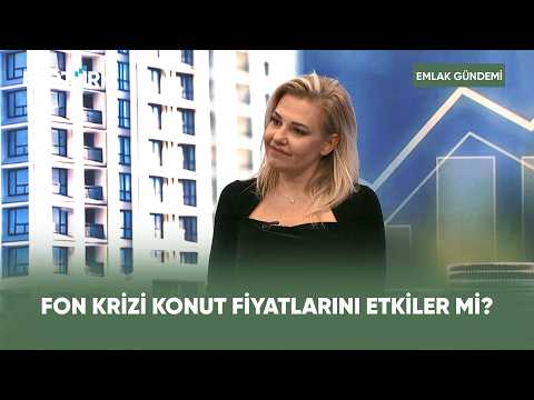 Fon Krizi Konut Piyasasını Nasıl Etkileyecek? | Emlak Gündemi
