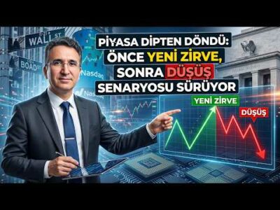Piyasa Dipten Döndü: Önce Yeni Zirve, Sonra Düşüş Senaryosu Sürüyor