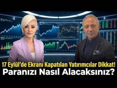 17 Eylül'de Ekranı Kapatılan Yatırımcılar Parasını Nasıl Alacak? | Bayram Başaran&Ebru Güngör