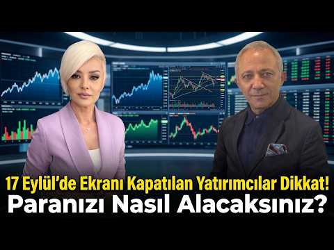 17 Eylül'de Ekranı Kapatılan Yatırımcılar Parasını Nasıl Alacak? | Bayram Başaran&Ebru Güngör
