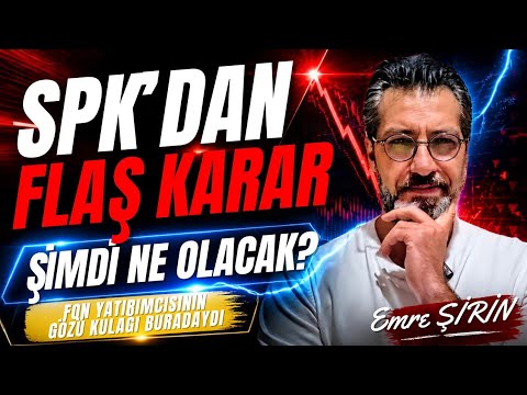SPK'DAN FLAŞ KARAR! FON YATIRIMCISININ PARASI NE OLACAK? BORSADA TABLO NE! Emre ŞİRİN #borsa #spk