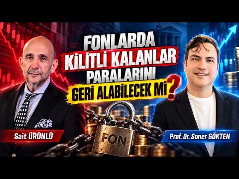 Fonlarda Kilitli Kalanlar Paralarını Geri Alabilecek mi? | SONER GÖKTEN - SAİT ÜRÜNLÜ