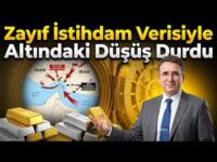 Zayıf İstihdam Verisiyle Altındaki Düşüş Durdu