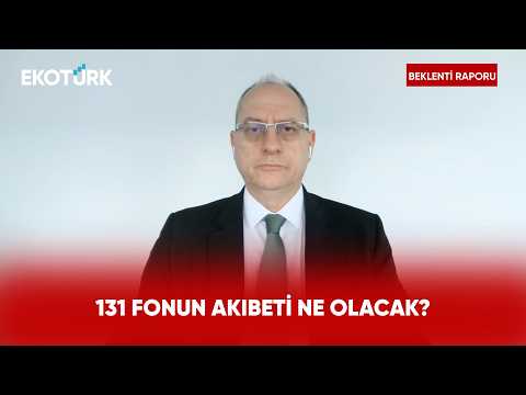 Fon Krizinde Son Gelişmeler | Beklenti Raporu