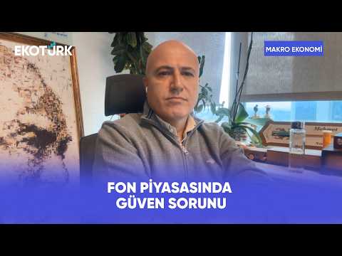 Fon Piyasasında Güven Nasıl Yeniden Sağlanacak? | Makro Ekonomi