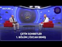 Çetin Sohbetler | 1. Bölüm | Özcan Ermiş