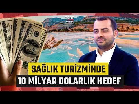 Türkiye’nin Yeni Turizm Rotası: 10 Milyar Dolarlık Sağlık Turizmi Geliri Bekleniyor - İş Dünyası