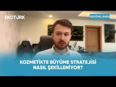 Kozmetikte Yatırım ve Yeni Pazar Arayışı | Sektörel Bakış