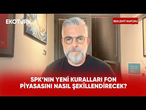 Fonlarda Yeni Dönem: SPK Düzenlemesi Ne Değiştirdi? | Beklenti Raporu