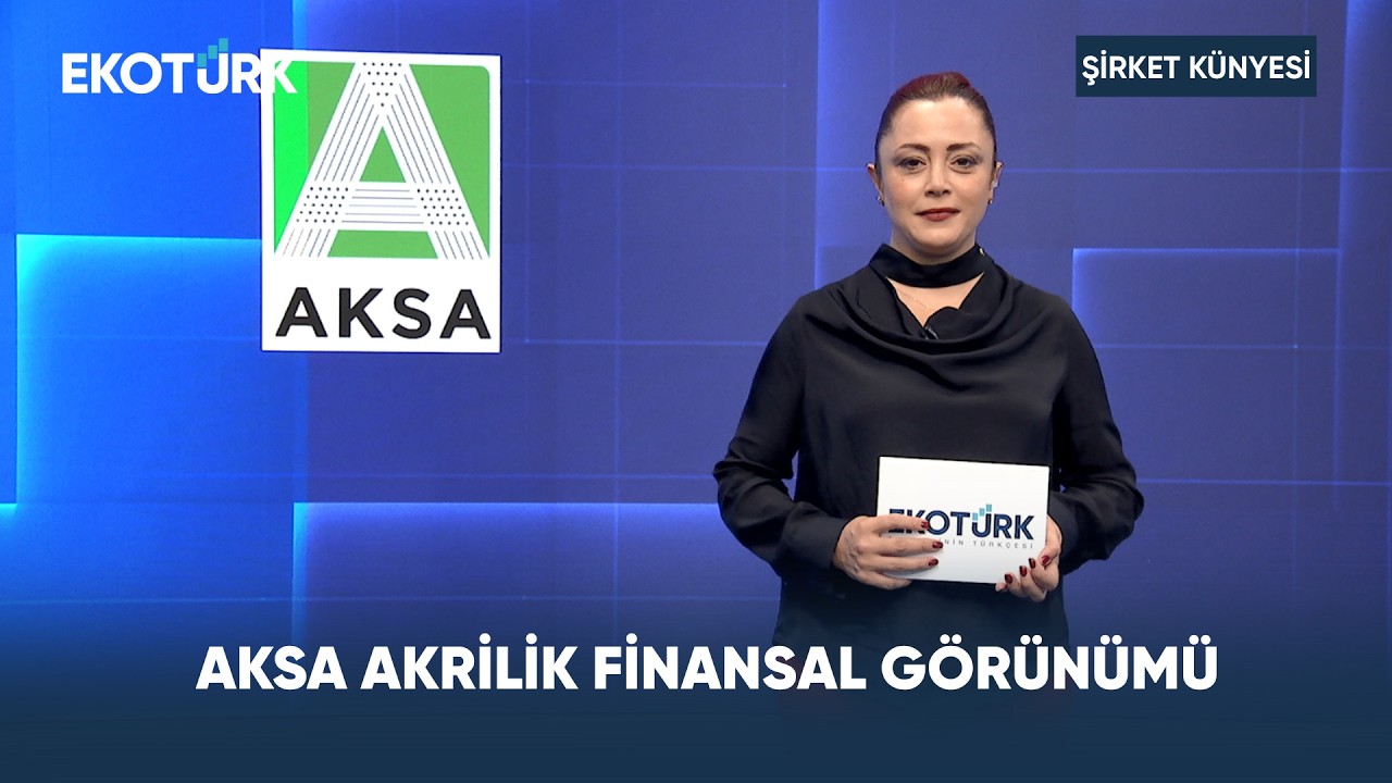 Aksa Akrilik Finansal Görünümü | Şirket Künyesi