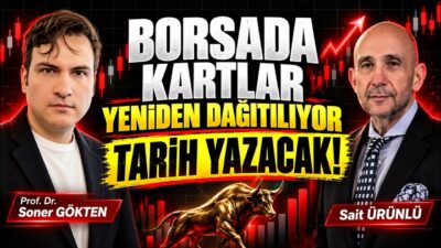 Borsada Kartlar Yeniden Dağıtılıyor: Tarih Yazacak! | SONER GÖKTEN - SAİT ÜRÜNLÜ