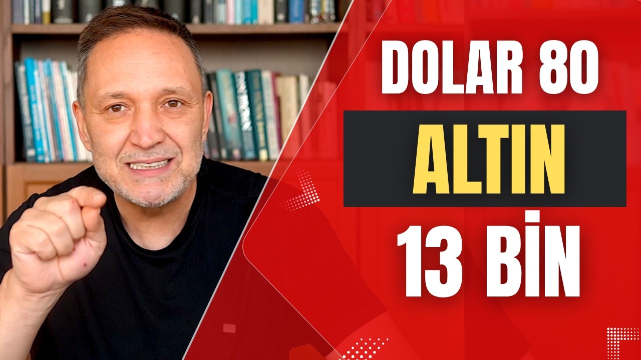 DOLAR 80 ALTIN 13 BİN LİRA dolar, altın,borsa,ekonomi
