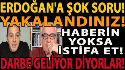 ERDOĞAN'A ŞOK SORU! YAKALANDINIZ! HABERİN YOKSA İSTİFA ET! DARBE GELİYOR DİYORLAR! İNANILMAZ İDDİA!