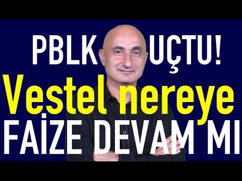 Faize devam mı | PBLK uçtu! | Vestel nereye | Piyasalarda Kara Perşembe