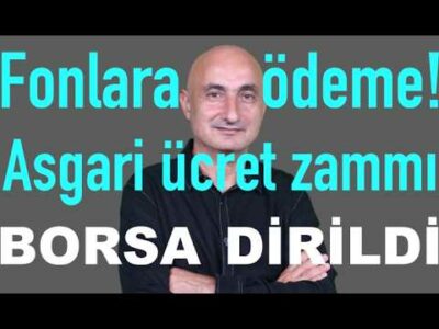 Fonlara ödeme! | Asgari ücret zammı | Altın bekliyor | Borsa dirildi