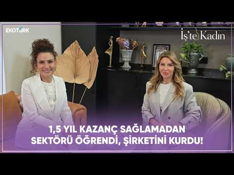 1,5 Yıl Kazanç Sağlamadan Sektörü Öğrendi, Şirketini Kurdu! | Duygu Akdemirbey | İş'te Kadın
